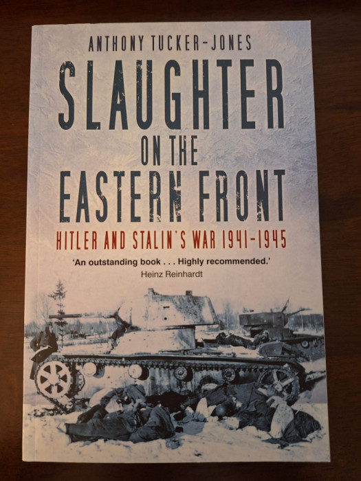 Slaughter on the Eastern Front - Hitler and Stalin&#039;s War 1941-1945