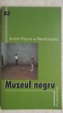 Andre Pieyre de Mandiargues - Muzeul negru, 2005, Humanitas