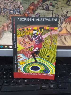 Aborigenii australieni, Stephen Muecke, Adam Shoemaker, editura Univers, București 2008, 090 foto