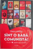 Sunt o babă comunistă! - Dan Lungu - Roman, Beletristică