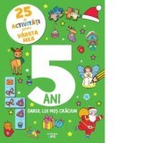 25 de activitati pentru varsta mea. 5 ani. Darul lui Mos Craciun - Ana Ion