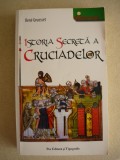 RENE GROUSSET - ISTORIA SECRETA A CRUCIADELOR - 2007