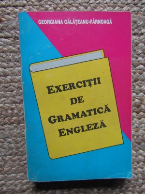 EXERCITII DE GRAMATICA ENGLEZA de GEORGIANA GALATEANU FARNOAGA foto