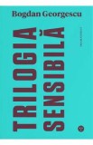 Trilogia sensibila / The tender trilogy - Bogdan Georgescu