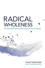 Radical Wholeness: Remembering the Body-World and the Ordinary Grace of Being foto