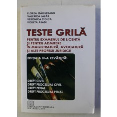 TESTE GRILA PENTRU EXAMENUL DE LICENTA SI PENTRU ADMITERE IN MAGISTRATURA , AVOCATURA SI ALTE PROFESII JURIDICE de FLOREA MAGUREANU ...VILOETA ASADI ,