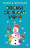 Cumpara ieftin Jocuri De Jucat Iarna, Mirela Retegan - Editura Curtea Veche