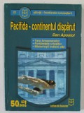 PACIFIDA , CONTINENTUL DISPARUT de DAN APOSTOL , ANII '2000