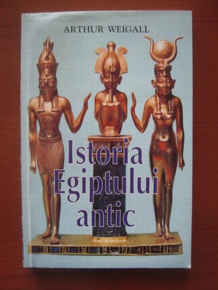 Arthur Weigall - Istoria Egiptului antic