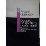 Roger Garaudy - Despre un realism netarmurit (editia 1968)