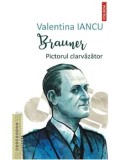 Cumpara ieftin Brauner. Pictorul clarvazator/Valentina Iancu