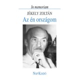 Az &eacute;n orsz&aacute;gom - In memoriam J&eacute;kely Zolt&aacute;n