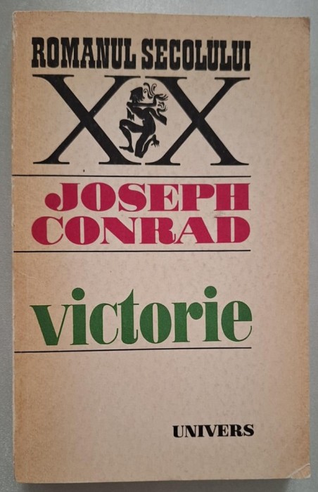Joseph Conrad - Victorie, Editura Univers, 1972, traducere - Andrei Ion Deleanu