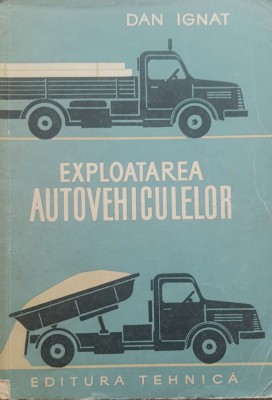 DAN IGNAT - EXPLOATAREA AUTOVEHICULELOR foto