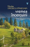 Vremea incercuirii - Nicolae Stroescu-Stinisoara - Editura Vremea