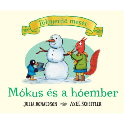 M&amp;oacute;kus &amp;eacute;s a h&amp;oacute;ember - T&amp;ouml;lgyerdő mes&amp;eacute;i - Julia Donaldson foto