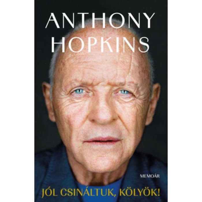 J&oacute;l csin&aacute;ltuk, k&ouml;ly&ouml;k! - Memo&aacute;r - Anthony Hopkins