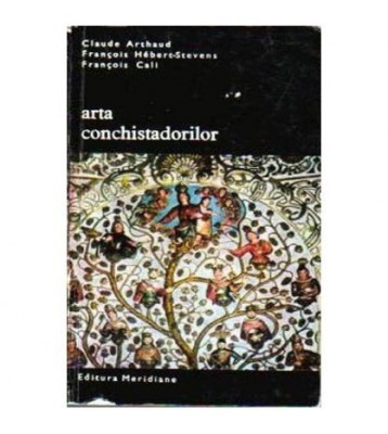 C. Arthaud, F. Stevens, F. Cali - Arta conchistadorilor - 106364 foto
