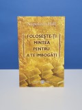 Foloseste-ti mintea pentru a te imbogati - Napoleon Hill