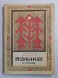 PEDAGOGIE SI FOLCLOR de STANCIU STOIAN , PETRE ALEXANDRU , 1978