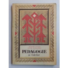 PEDAGOGIE SI FOLCLOR de STANCIU STOIAN , PETRE ALEXANDRU , 1978