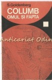 Columb. Omul Si Fapta - S. Goldenberg, Editura Dacia, Biografii, 1973, 221 pagini