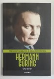 HERMANN GORING , OMUL DE FIER , COLECTIA PROTAGONISTI AI CELUI DE - AL DOILEA RAZBOI MONDIAL , 2026