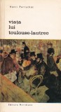 Henri Perruchot - Viata lui Toulouse Lautrec