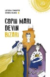 Copiii mari devin bizari - Paperback brosat - Letizia Timofte, Ovidiu Gligu - Predania
