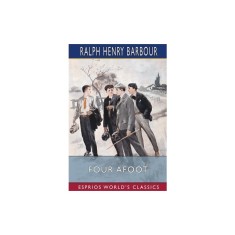 Four Afoot (Esprios Classics): Being the Adventures of the Big Four on the Highway