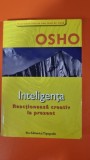 Inteligenta reactioneaza creativ la prezent - Osho