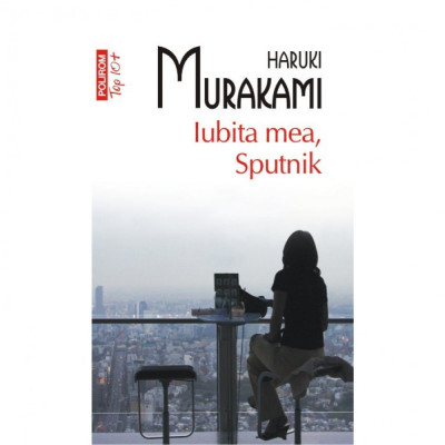Top 10 - Iubita mea, Sputnik - Haruki Murakami foto