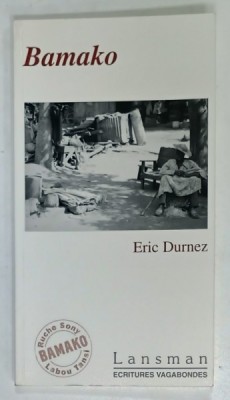 BAMAKO ( MELODRAME SUBSAHARIENE ) par ERIC DURNEZ , 2003 , PREZINTA SUBLINIERI * foto