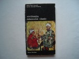 Civilizatia islamului clasic (vol. II) - Dominique Sourdel,Janine Sourdel-Thomin, 1975, Meridiane