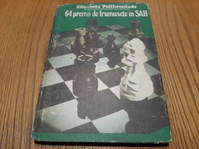 64 PREMII DE FRUMUSETEIN SAH - Elisabeta Polihroniade - 1990, 155 p. foto