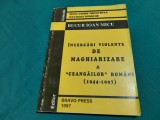 &Icirc;NCERCĂRI VIOLENTE DE MAGHIARIZARE A CEANGĂILOR ROM&Acirc;NI/ BUCUR IOAN MICU/ 1997