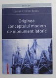 ORIGINEA CONCEPTULUI MODERN DE MONUMENT ISTORIC de LUCIAN CRISTIAN RATOIU , 2018 , DEDICATIE *