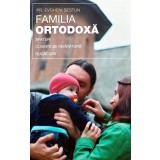 Familia ortodoxa. Sfaturi, cuvinte de invatatura, rugaciuni - 2006 - Evgheni Sestun (BE128)
