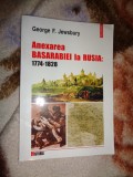 Anexarea Basarabiei la Rusia : 1774-1828 / studiu asupra expansiunii imperiale - George Jewsbury / 193 pagini ( Nu trimit prin curierat )