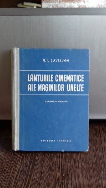 LANTURILE CINEMATICE ALE MASINILOR UNELTE - N.I. SAVLIUGA