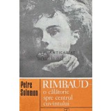 Rimbaud, o calatorie spre centrul cuvantului - 1980 - Petre Solomon (AB39)