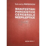 L. Popoviciu - Manifestari paroxistice cerebrale neepileptice (Editia: 1978)