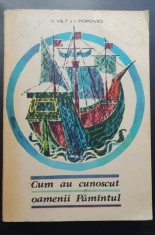 Cum au cunoscut oamenii Păm&amp;acirc;ntul - V. Hilt, I. Popovici foto