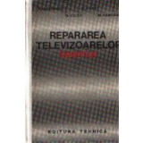 Repararea televizoarelor - Indreptar (Dorobantu...)