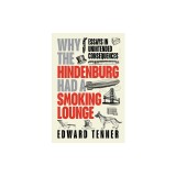 Why the Hindenburg Had a Smoking Lounge: Essays in Unintended Consequences