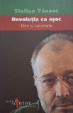 Revolutia ca esec. Elite si societate &ndash; Stelian Tanase