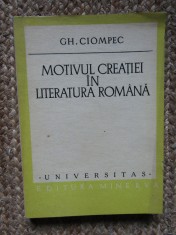 Gh. Ciompec - Motivul creatiei in literatura romana (Editia: 1979) foto