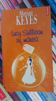 Colectia CHIC Lucy Sullivan se marita-Marian Keyes foto