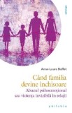 Cumpara ieftin Cand familia devine inchisoare - Anne-Laure Buffet