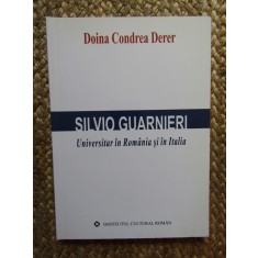 SILVIO GUARNERI - UNIVERSITAR IN ROMANIA SI ITALIA de DOINA CONDREA DERER